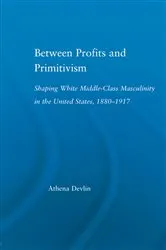 Book cover of Between Profits and Primitivism by Athena Devlin