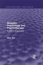 Book cover of Between Psychology and Psychotherapy (Psychology Revivals) by Miller Mair