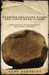 Book cover of Between Religious Rocks and Life's Hard Places by Greg Albrecht