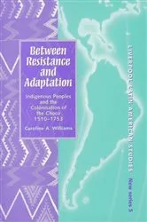 Book cover of Between Resistance and Adaptation by Caroline A. Williams