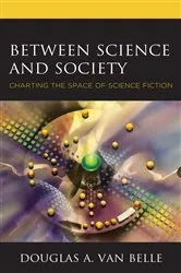 Book cover of Between Science and Society by Douglas A. Van Belle