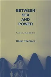 Book cover of Between Sex and Power by Göran Therborn