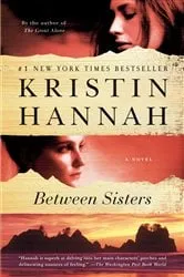 Book cover of Between Sisters by Kristin Hannah