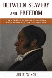 Book cover of Between Slavery and Freedom by Julie Winch