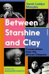Book cover of Between Starshine and Clay by Sarah Ladipo Manyika