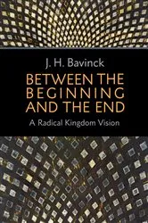 Book cover of Between the Beginning and the End by J. H. Bavinck
