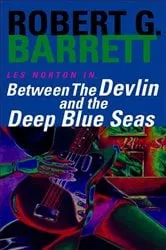 Book cover of Between the Devlin and the Deep Blue Seas: A Les Norton Novel 5 by Robert Barrett