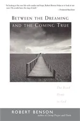 Book cover of Between the Dreaming and the Coming True by Robert Benson