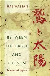 Book cover of Between the Eagle and the Sun by Ihab Hassan