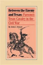 Book cover of Between the Enemy and Texas by Anne J. Bailey