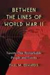 Book cover of Between the Lines of World War II by Paul M. Edwards