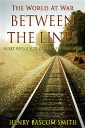 Book cover of Between the Lines / Secret Service Stories Told Fifty Years After by Henry Bascom Smith
