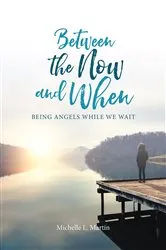 Book cover of Between the Now and When by Michelle Martin