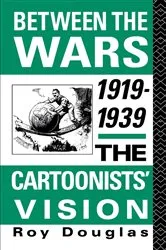 Book cover of Between the Wars 1919-1939 by Dr Roy Douglas