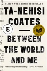 Book cover of Between the World and Me by Ta-Nehisi Coates