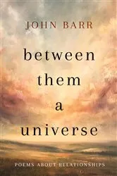 Book cover of Between Them a Universe by John Barr