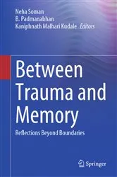 Book cover of Between Trauma and Memory by Neha Soman