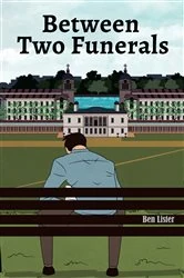 Book cover of Between Two Funerals by Ben Lister