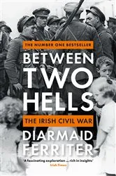 Book cover of Between Two Hells by Diarmaid Ferriter