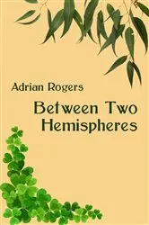 Book cover of Between Two Hemispheres by Adrian Rogers