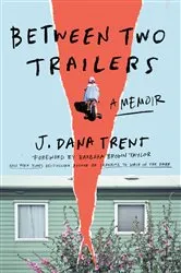 Book cover of Between Two Trailers by J. Dana Trent