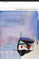 Book cover of Between Two Windows by Oli Hazzard
