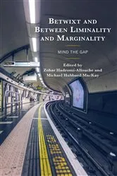 Book cover of Betwixt and Between Liminality and Marginality by Zohar Hadromi-Allouche