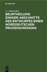 Book cover of Beurtheilung einiger Abschnitte des Entwurfes einer Norddeutschen Prozessordnung by J. v. Mittelstädt