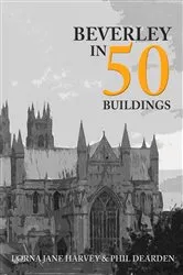 Book cover of Beverley in 50 Buildings by Unknown