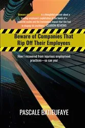 Book cover of Beware of Companies That Rip Off Their Employees by Unknown