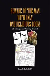 Book cover of BEWARE OF THE MAN WITH ONLY ONE RELIGIOUS BOOK! by Louis S. S. Toth Ph.D