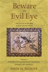 Book cover of Beware the Evil Eye Volume 4 by John H. Elliott