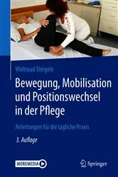 Book cover of Bewegung, Mobilisation und Positionswechsel in der Pflege (3rd ed.) by Waltraud Steigele