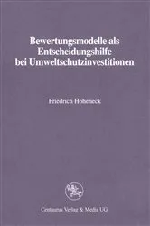 Book cover of Bewertungsmodelle als Entscheidungshilfe bei Umweltschutzinvestitionen by Friedrich Hoheneck