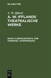 Book cover of [Bewußtseyn. Der Vormund. Vaterfreude] by A. W. Iffland