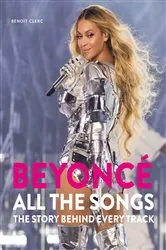 Book cover of Beyoncé All The Songs by Benoît Clerc