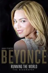 Book cover of Beyoncé: Running the World by Anna Pointer