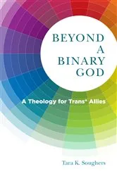 Book cover of Beyond a Binary God by Tara K. Soughers