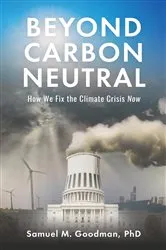 Book cover of Beyond Carbon Neutral by Goodman, Samuel, M