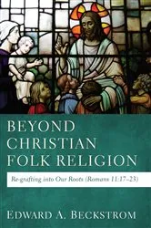 Book cover of Beyond Christian Folk Religion by Edward A. Beckstrom