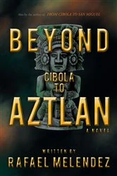 Book cover of Beyond Cibola to Aztlan by Rafael Melendez