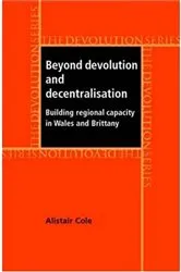Book cover of Beyond devolution and decentralisation by Alistair Cole