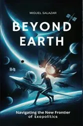 Book cover of Beyond Earth by Miguel Salazar