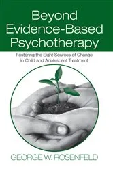 Book cover of Beyond Evidence-Based Psychotherapy by George W. Rosenfeld