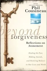 Book cover of Beyond Forgiveness by Phil Cousineau