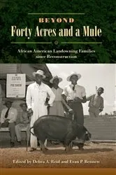 Book cover of Beyond Forty Acres and a Mule by Debra A. Reid