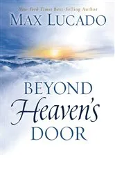 Book cover of Beyond Heaven's Door by Max Lucado
