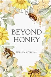 Book cover of Beyond Honey by Tierney Monahan