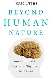 Book cover of Beyond Human Nature: How Culture and Experience Shape the Human Mind by Jesse J. Prinz