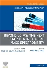 Book cover of Beyond LC MS: The Next Frontier in Clinical Mass Spectrometry, An Issue of the Clinics in Laboratory Medicine,E-Book by Sankha (Bobby) Basu MD PhD